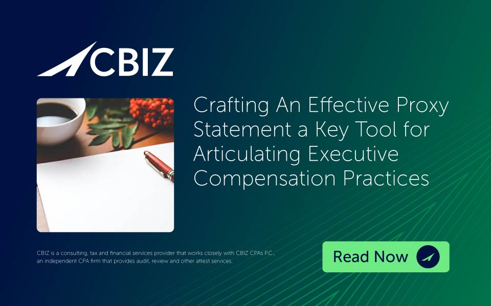 Proxy Statement: A Tool for Articulating Executive Comp Practices | CBIZ