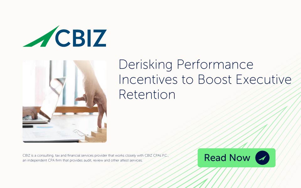 Derisking Performance Incentives to Boost Executive Retention | CBIZ