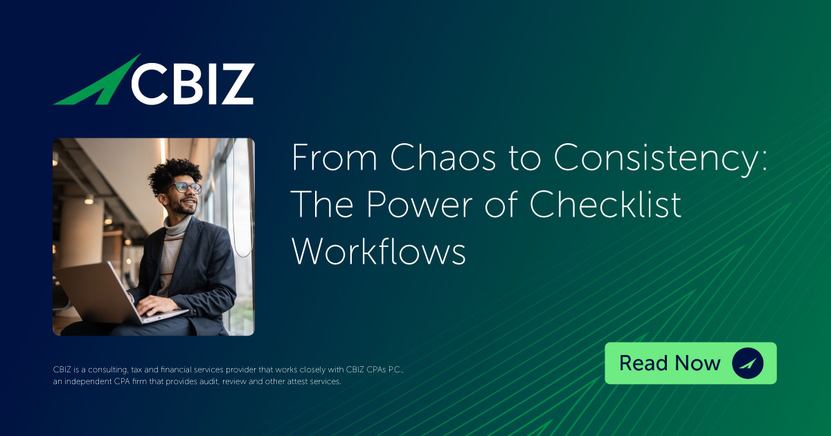 From Chaos to Consistency: The Power of Checklist Workflows | CBIZ