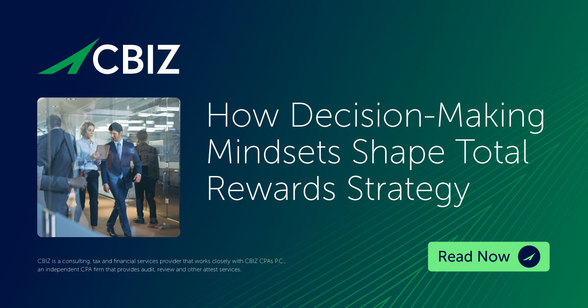 How Decision-Making Mindsets Shape Total Rewards Strategy | CBIZ